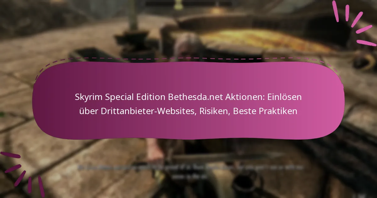 Skyrim Special Edition Bethesda.net Aktionen: Einlösen über Drittanbieter-Websites, Risiken, Beste Praktiken