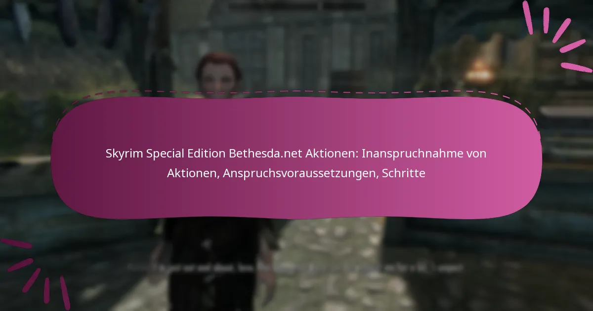 Skyrim Special Edition Bethesda.net Aktionen: Inanspruchnahme von Aktionen, Anspruchsvoraussetzungen, Schritte