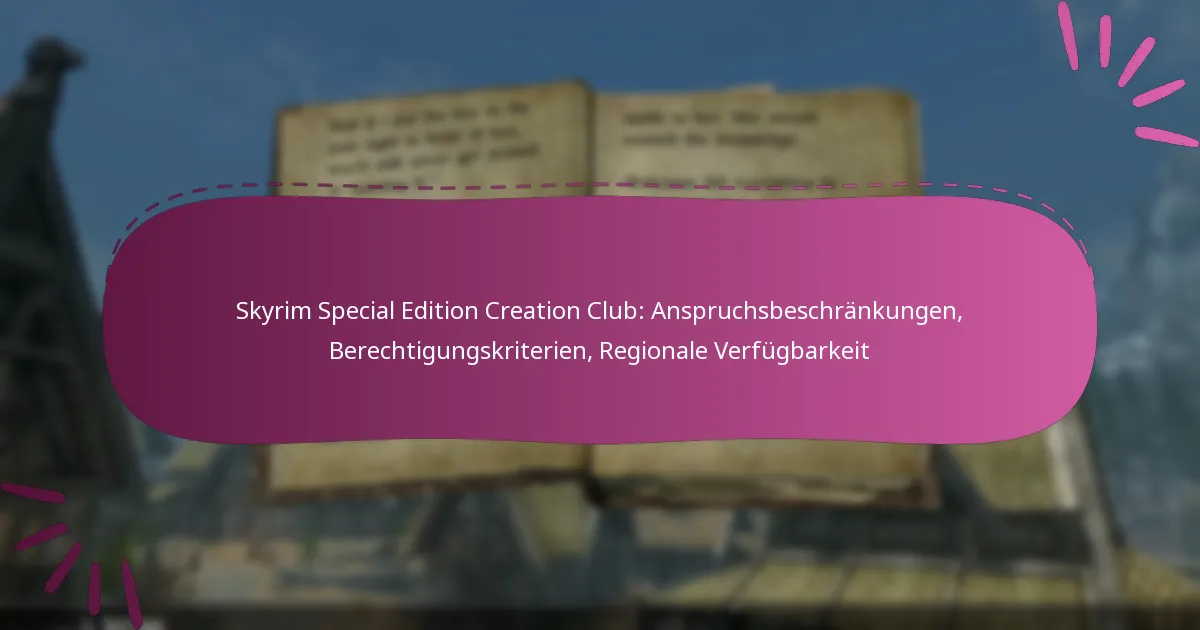 Skyrim Special Edition Creation Club: Anspruchsbeschränkungen, Berechtigungskriterien, Regionale Verfügbarkeit