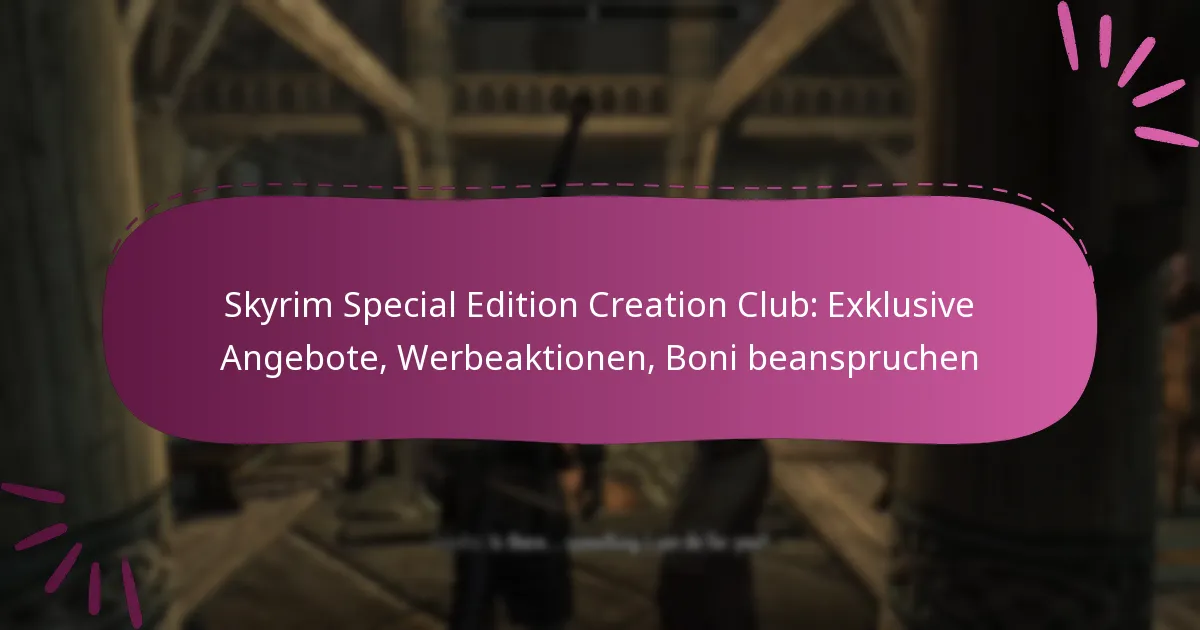 Skyrim Special Edition Creation Club: Exklusive Angebote, Werbeaktionen, Boni beanspruchen
