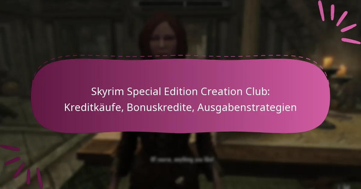 Skyrim Special Edition Creation Club: Kreditkäufe, Bonuskredite, Ausgabenstrategien
