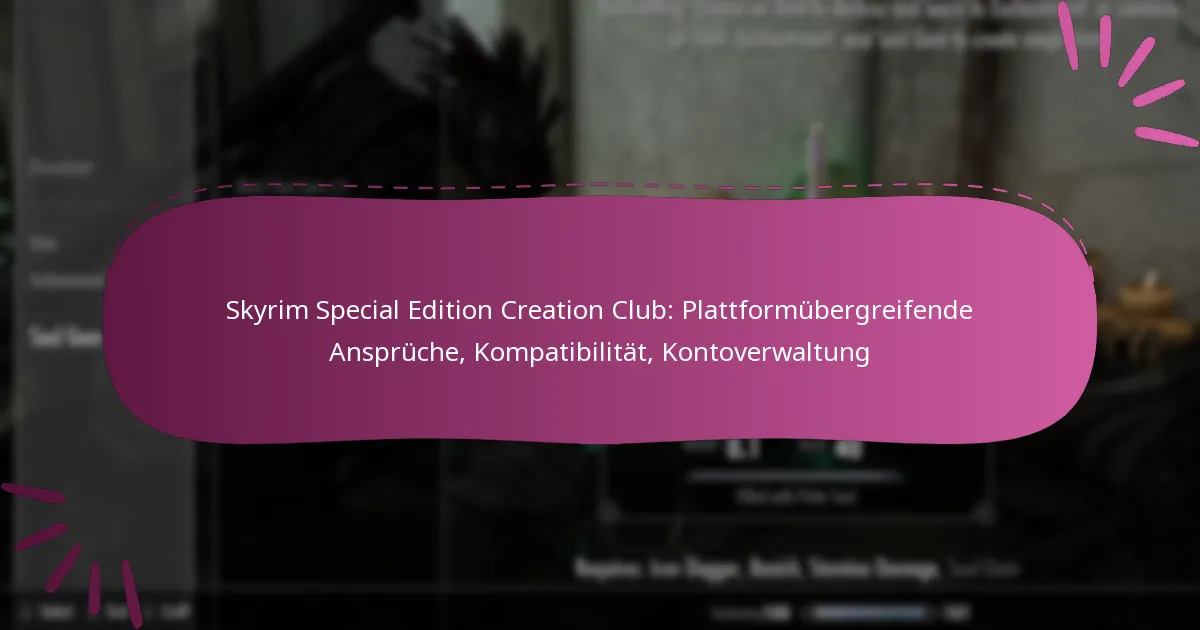 Skyrim Special Edition Creation Club: Plattformübergreifende Ansprüche, Kompatibilität, Kontoverwaltung