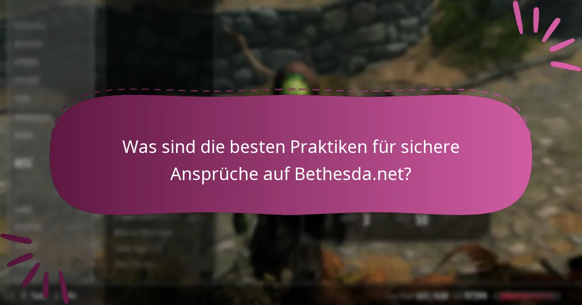 Was sind die besten Praktiken für sichere Ansprüche auf Bethesda.net?