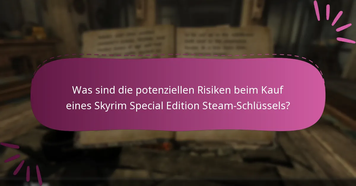 Wie kann ich Betrug beim Kauf eines Skyrim Special Edition Steam-Schlüssels vermeiden?