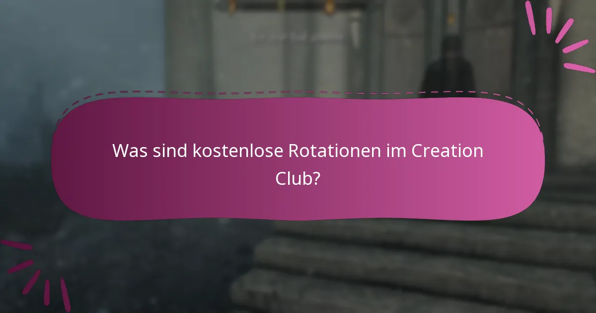 Was sind kostenlose Rotationen im Creation Club?