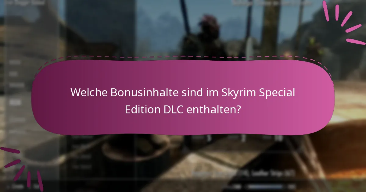 Welche Bonusinhalte sind im Skyrim Special Edition DLC enthalten?