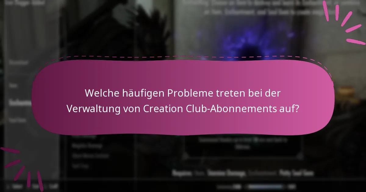 Welche häufigen Probleme treten bei der Verwaltung von Creation Club-Abonnements auf?