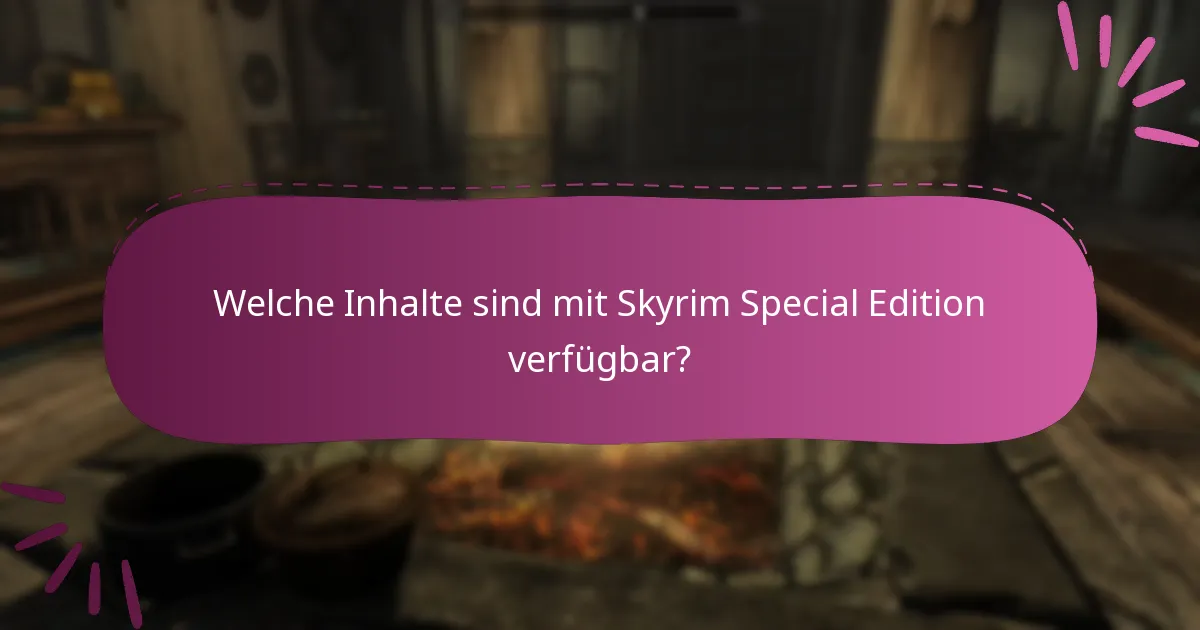 Welche Inhalte sind mit Skyrim Special Edition verfügbar?