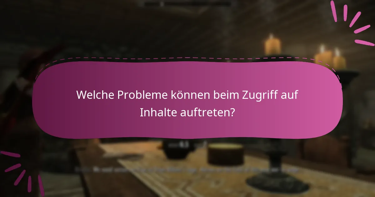 Welche Probleme können beim Zugriff auf Inhalte auftreten?